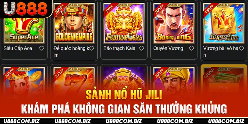 Sảnh Nổ Hũ JILI - Khám Phá Không Gian Săn Thưởng Khủng