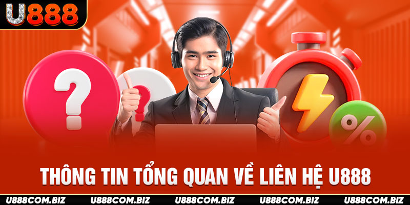 Thông tin tổng quan về liên hệ U888