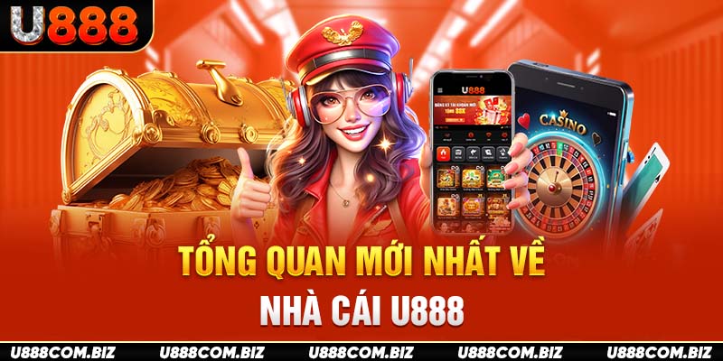 Tổng quan mới nhất về nhà cái U888